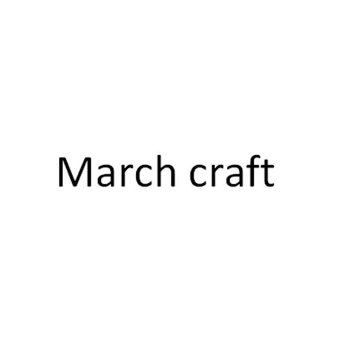MARCH CRAFT