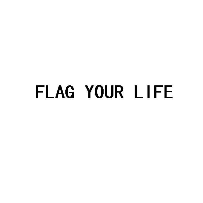 FLAG YOUR LIFE